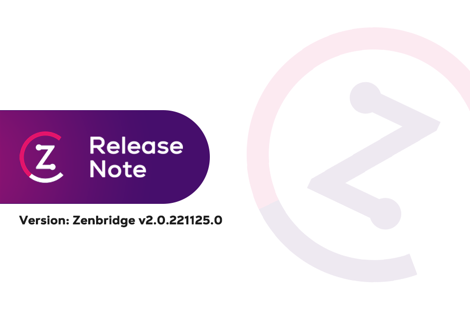 Release Note – Zenbridge v2.0.221125.0
