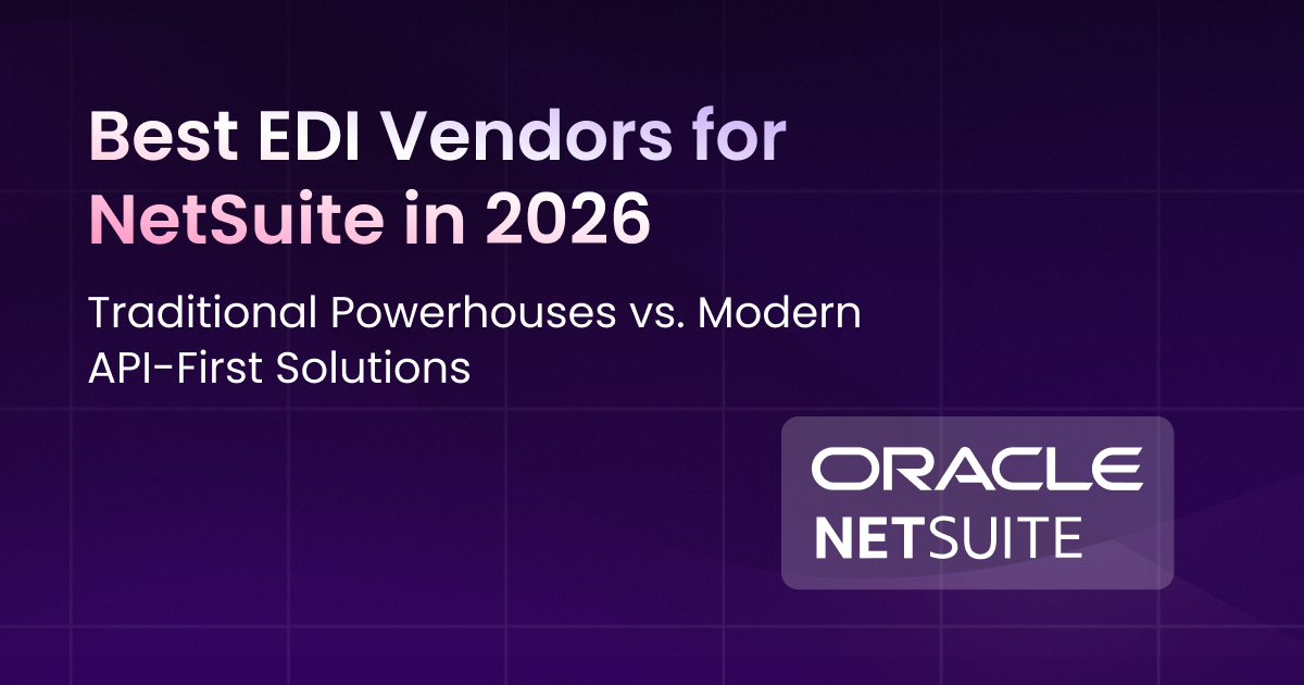 Best EDI Vendors for NetSuite in 2026: Traditional Powerhouses vs. Modern API-First Solutions